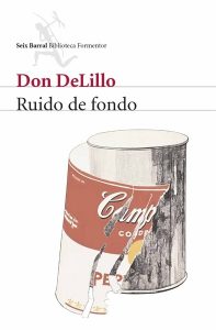 Imagen de la cubierta del libro Ruido de fondo de la editorial Seix Barral, con una pintura de una lata de sopa Campbelll con la etiqueta rasgada y casi desprendida
