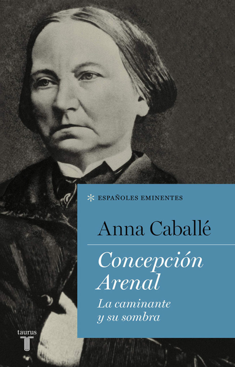 Concepción Arenal la caminante y su sombra